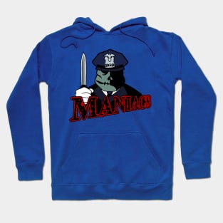 Maniacs Hoodie